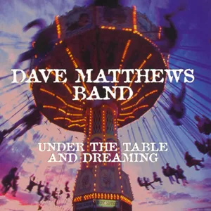 Dave Matthews Band - "Under the Table and Dreaming"